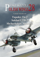 Polish Wings 28. Tupolev Tu-2, Sukhoi UTB-2, Shcherbakov Shche-2